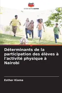 Déterminants de la participation des élèves à l'activité physique à Nairobi - Esther Kiama