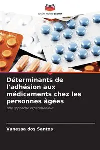 Déterminants de l'adhésion aux médicaments chez les personnes âgées - Santos Vanessa dos