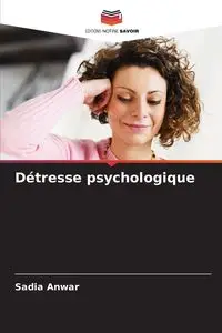 Détresse psychologique - Anwar Sadia