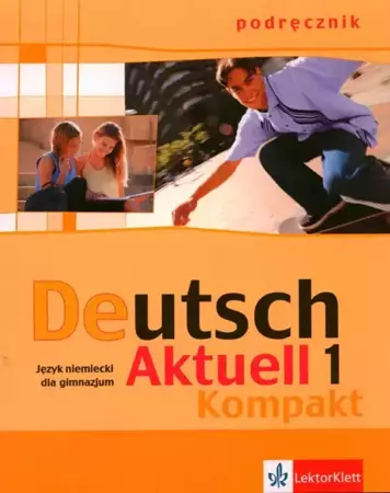 Deutsch Aktuell Kompakt 1 podręcznik - Kraft Wolfgang, Monika Schmidt