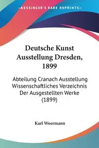 Deutsche Kunst Ausstellung Dresden, 1899 - Karl Woermann