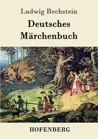 Deutsches Märchenbuch - Bechstein Ludwig