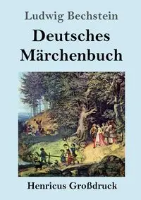 Deutsches Märchenbuch (Großdruck) - Bechstein Ludwig