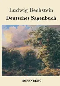 Deutsches Sagenbuch - Bechstein Ludwig