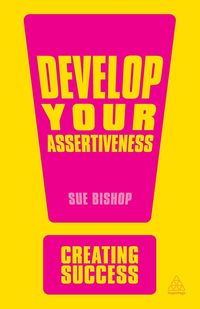 Develop Your Assertiveness - Sue Bishop