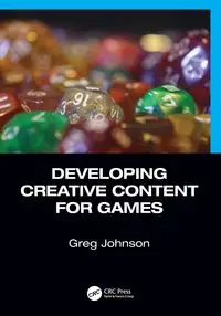 Developing Creative Content for Games - Johnson Greg