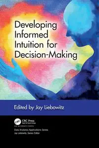 Developing Informed Intuition for Decision-Making - Jay Liebowitz