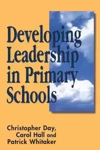 Developing Leadership in Primary Schools - Chris Day