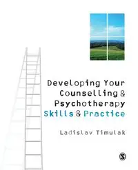 Developing Your Counselling and Psychotherapy Skills and Practice - Timulak Laco