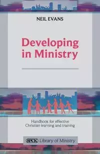 Developing in Ministry - Handbook for Effective Christian Learning and Training - Neil Evans