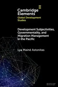 Development Subjectivities, Governmentality, and Migration Management in the Pacific - Astonitas Lya Mainé