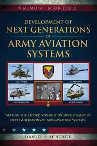 Development of Next Generations of Army Aviation Systems - Daniel P. Schrage