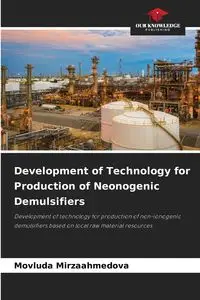 Development of Technology for Production of Neonogenic Demulsifiers - Mirzaahmedova Movluda