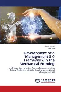 Development of a Management 5.0 Framework in the Mechanical Forming - Gruber Vilson