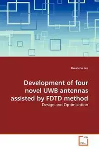 Development of four novel UWB antennas assisted by FDTD method - Lee Kwan-ho