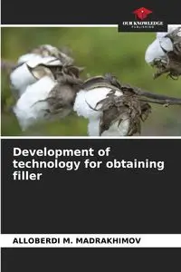 Development of technology for obtaining filler - MADRAKHIMOV ALLOBERDI M.