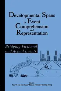 Developmental Spans in Event Comprehension and Representation - van den Broek Paul