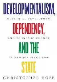 Developmentalism, Dependency, and the State - Hope Christopher