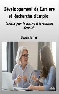 Développement De Carrière Et Recherche D'Emploi - Conseils Pour La Carrière Et La Recherche D'Emploi - Owen Jones