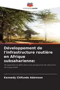 Développement de l'infrastructure routière en Afrique subsaharienne - Adamson Kennedy Chifundo