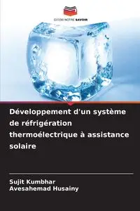 Développement d'un système de réfrigération thermoélectrique à assistance solaire - Kumbhar Sujit