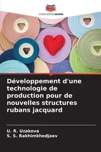 Développement d'une technologie de production pour de nouvelles structures rubans jacquard - Uzakova U. R.