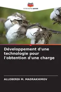 Développement d'une technologie pour l'obtention d'une charge - MADRAKHIMOV ALLOBERDI M.