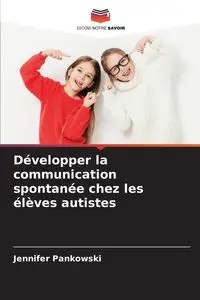 Développer la communication spontanée chez les élèves autistes - Jennifer Pankowski