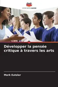 Développer la pensée critique à travers les arts - Mark Eutsler