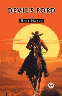 Devil's Ford - Bret Harte