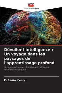 Dévoiler l'intelligence - Femy F. Fanax