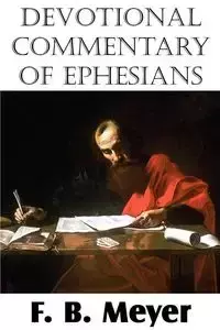 Devotional Commentary of Ephesians - Meyer F. B.