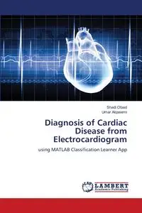 Diagnosis of Cardiac Disease from Electrocardiogram - Obaid Shadi