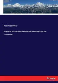 Diagnostik der Geisteskrankheiten für praktische Ärzte und Studierende - Sommer Robert