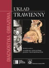 Diagnostyka obrazowa Układ trawienny - Leszczyński Stanisław, Pilch-Kowalczyk Joanna