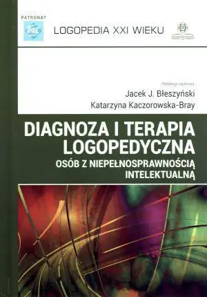 Diagnoza i terapia logopedyczna osób... - Jacek J. Błeszyński, Katarzyna Kaczorowska-Bray