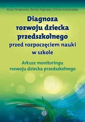 Diagnoza rozwoju dziecka przedszkolnego. Arkusz - Alicja Tanajewska, Renata Naprawa, Dorota Kołodzi