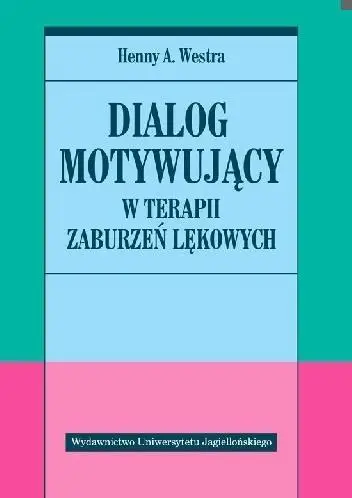 Dialog motywujący w terapii zaburzeń lękowych - Henny A. Westra