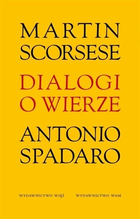 Dialogi o wierze - Martin Scorsese, Antonio Spadaro SJ