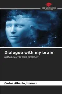 Dialogue with my brain - Carlos Alberto Jiménez