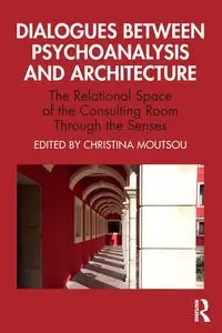 Dialogues between Psychoanalysis and Architecture - Moutsou Christina