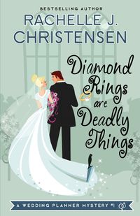 Diamond Rings Are Deadly Things - Christensen Rachelle J.