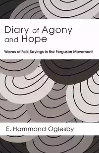Diary of Agony and Hope - Oglesby E. Hammond