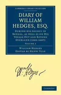 Diary of William Hedges, Esq. - William Hedges
