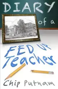 Diary of a Fed Up Teacher - Putnam Chip