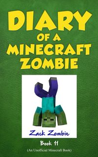 Diary of a Minecraft Zombie Book 11 - Zack Zombie