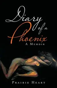 Diary of a Phoenix - Heart Prairie