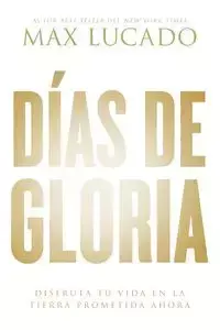 Días de gloria (Glory Days - Spanish Edition) - Max Lucado