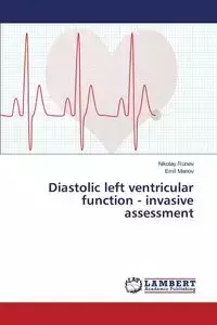 Diastolic left ventricular function - invasive assessment - Runev Nikolay