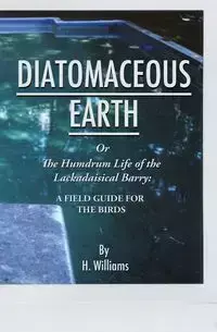 Diatomaceous Earth - Williams H.